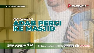 Fikih Ibadah 38. Adab Pergi ke Masjid #04 - Ustadz M. Abduh Tuasikal, M.Sc.