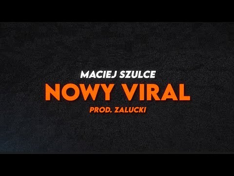 Maciej Szulce - Nowy Viral