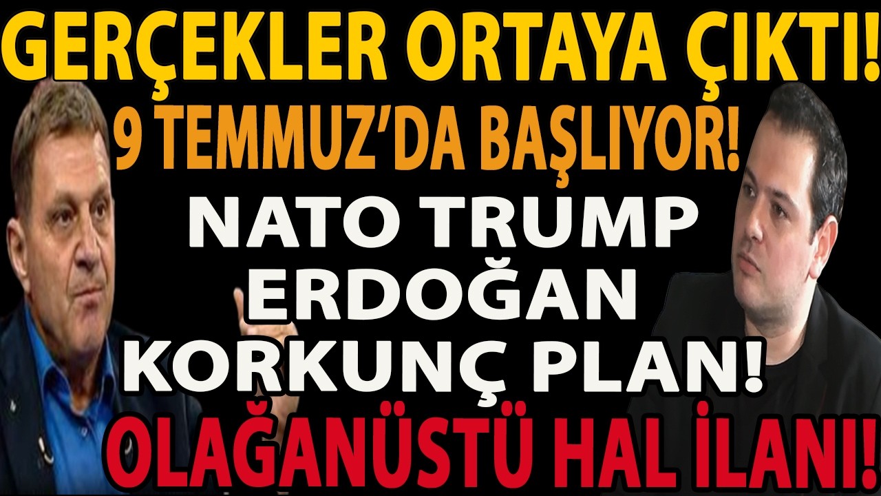 GERÇEKLER ORTAYA ÇIKTI! 9 TEMMUZ’DA BAŞLIYOR! NATO TRUMP ERDOĞAN KORKUNÇ PLAN! OLAĞANÜSTÜ HAL İLANI!