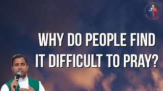 Why do people find it difficult to pray? - Fr Joseph Edattu VC