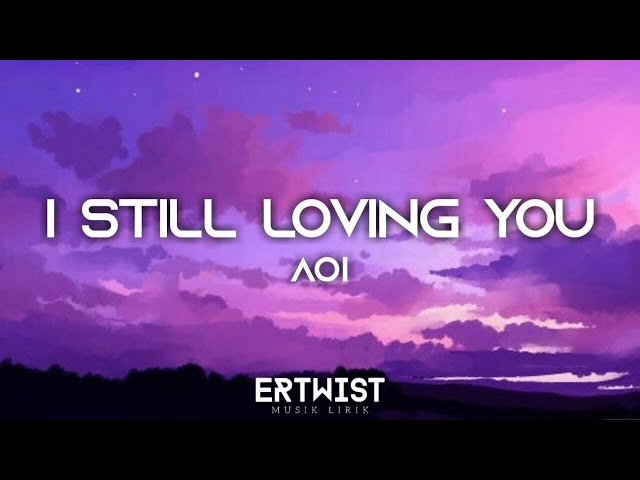 AOI - I STILL LOVING YOU | Lyrics class=