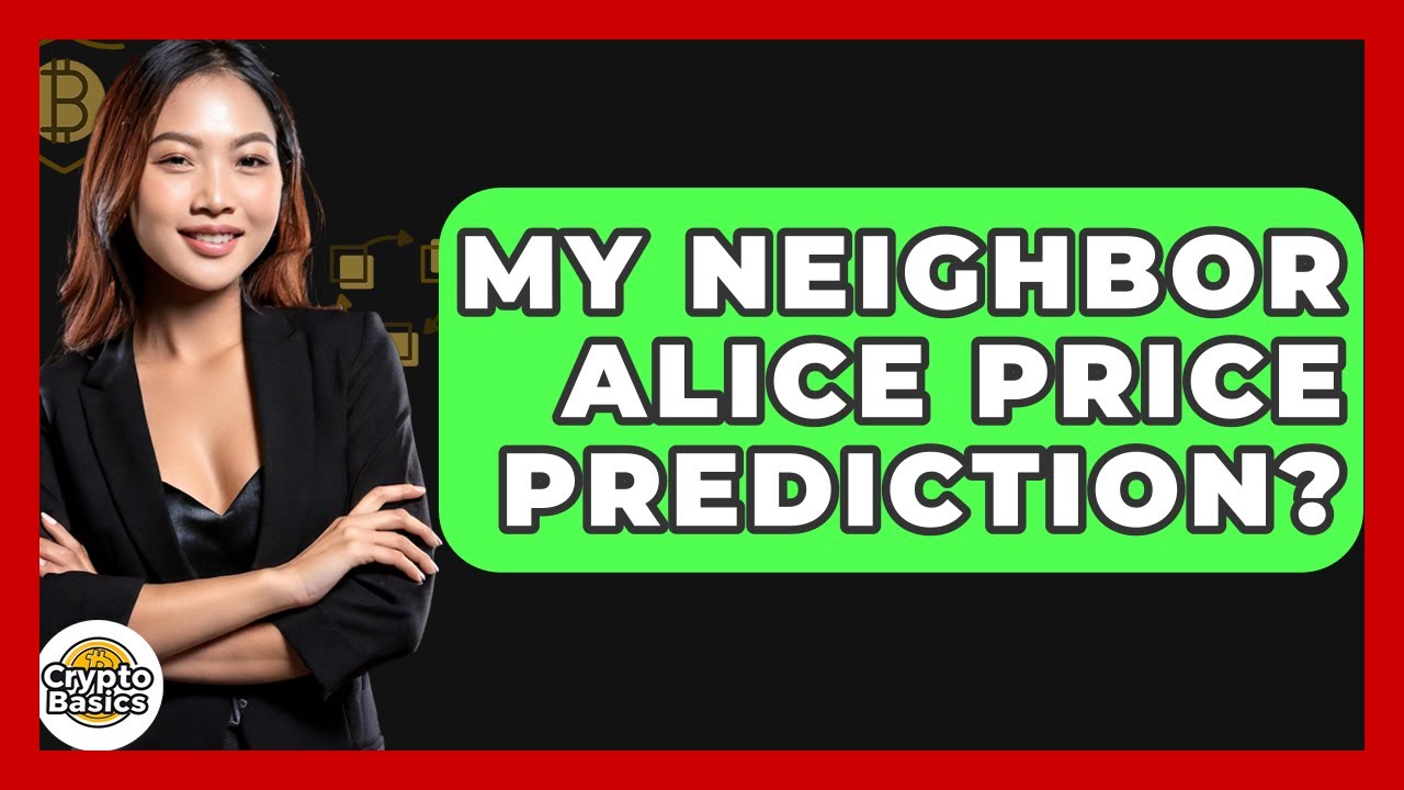 My Neighbor Alice Price Prediction? - CryptoBasics360.com
