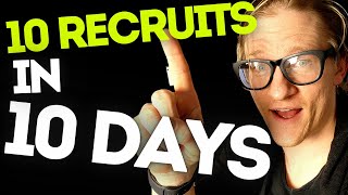 Recruit 10 people in 10 days.  (2 Steps)
