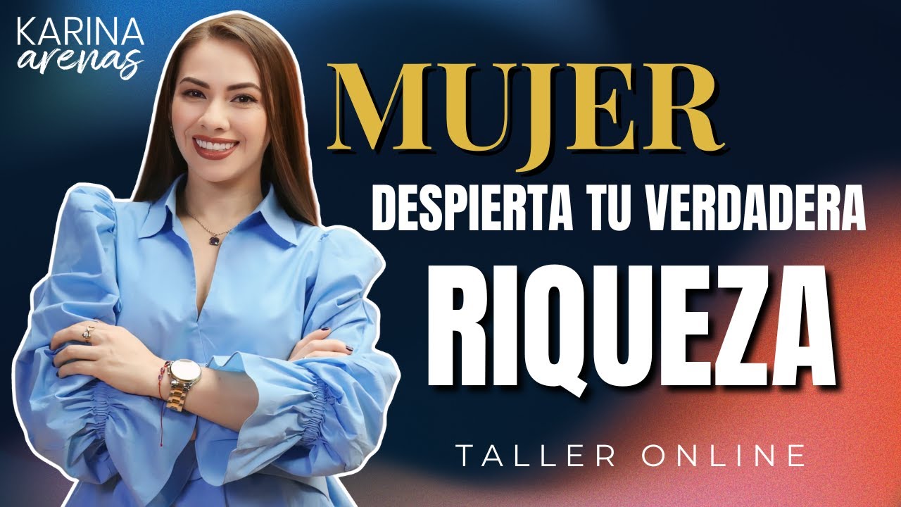 Taller: MUJER Despierta tu verdadera Riqueza 💖 Descubre el poder creador que vive en ti