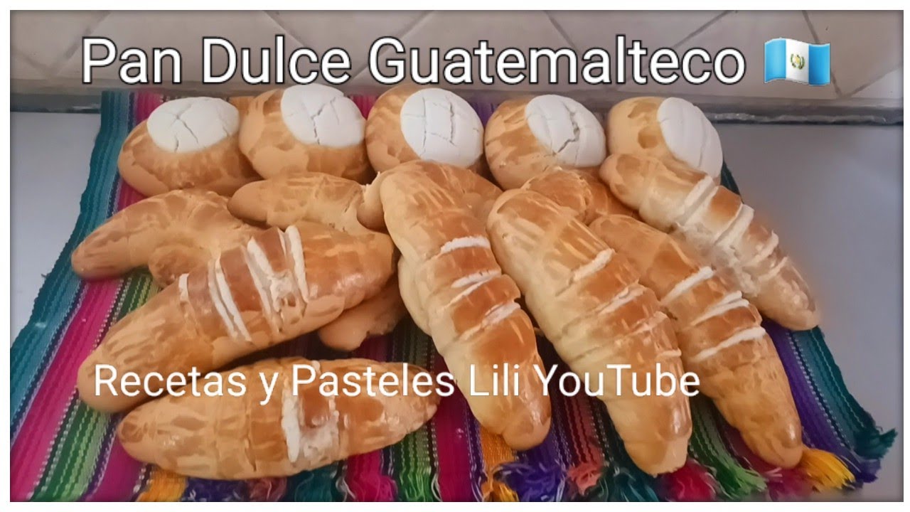 Cómo Preparar Pan Dulce Guatemalteco 🇬🇹/ Hecho a Mano 💪 YouTube