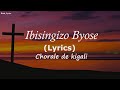 Ibisingizo Byose Nibiharirwe Nyagasani Lyrics  || Chorale de kigali