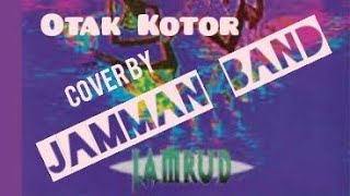 Otak Kotor  Jamrud  Jamman Band  rock bandlegend indonesia