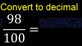 Convert 98100 To Decimal . How To Convert Decimals To Fractions