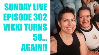 Vikki Turns 50...Again!! Sunday Live With Katy & Vikki Ep 302