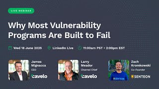 Why Most Vulnerability Programs Are Built to Fail | Cavelo x Senteon