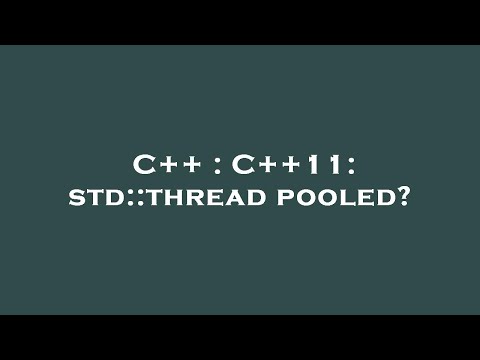 C++ : C++11: std::thread pooled?
