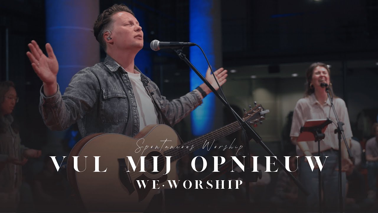 Vul mij opnieuw | We•Worship Amsterdam