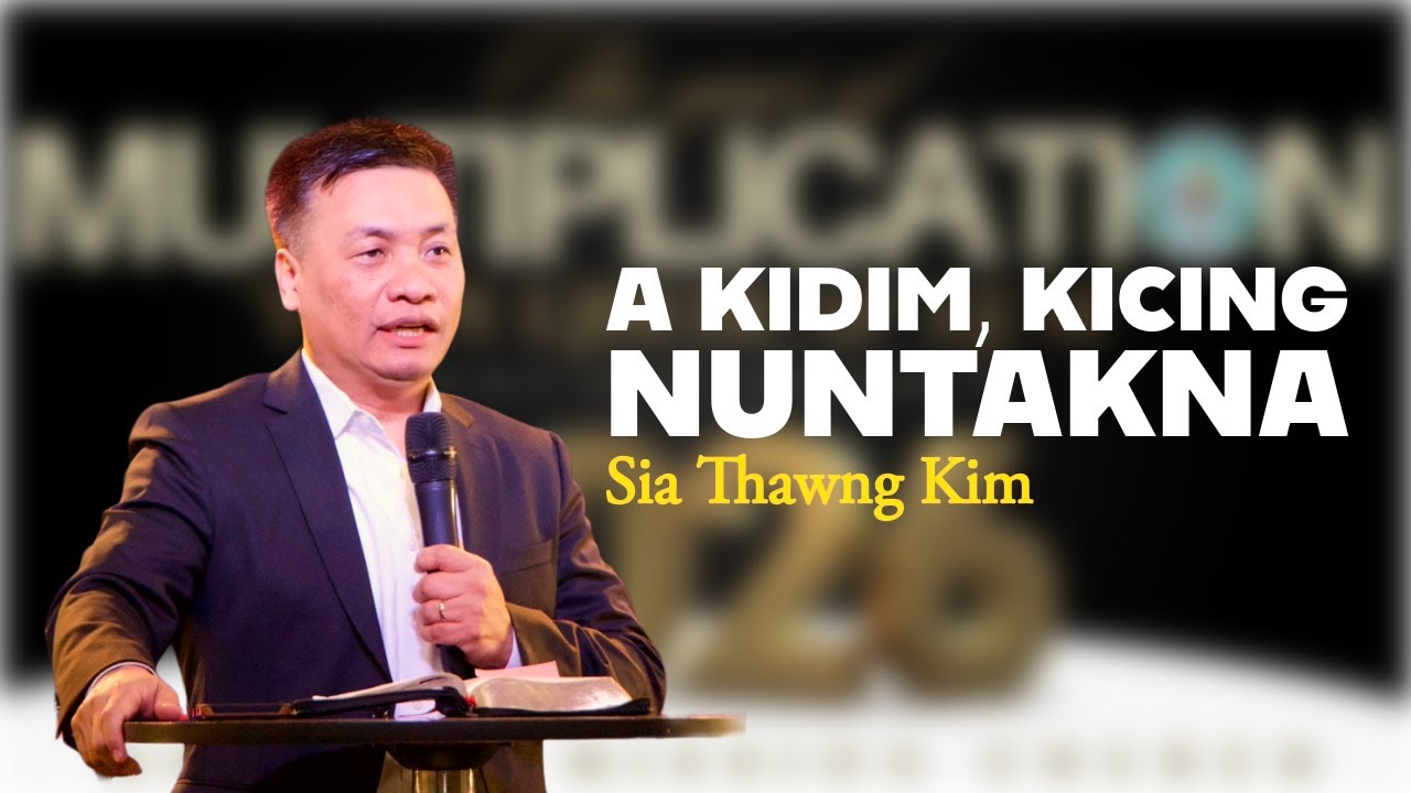 A Kidim, Kicing Nuntakna | Sia Thawng Kim ( Sermon )