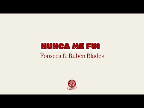 🎤🌎 Karaoke NUNCA ME FUI - Fonseca ft. Rubén Blades
