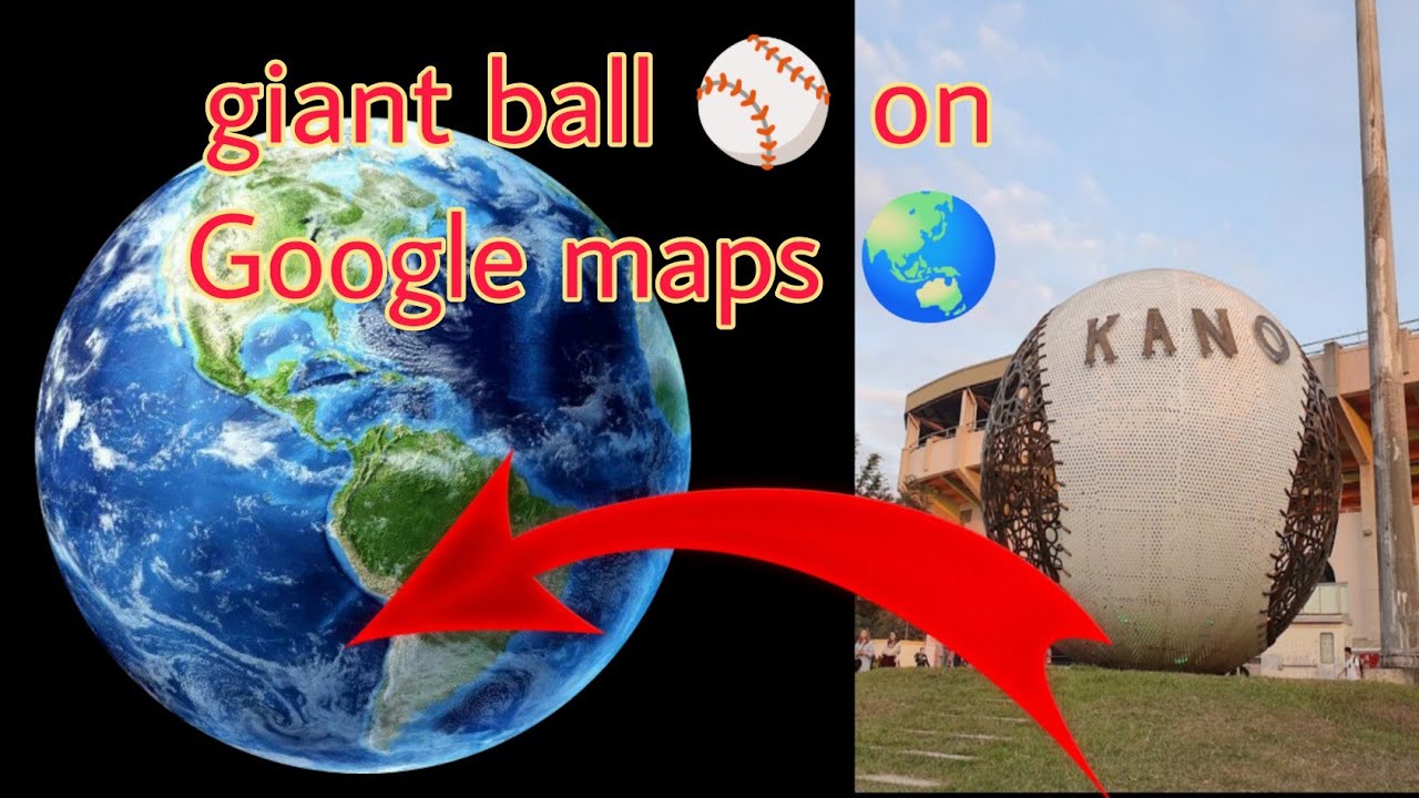 giant ball ⚾ on Google maps 🌏
