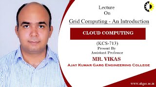 Grid Computing   An Introduction Cloud Computing Lecture 01 By Mr  Vikas, AKGEC