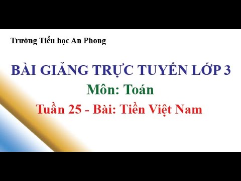 Lớp 3 - Tuần 25 - Môn: Toán - Bài: Tiền Việt Nam