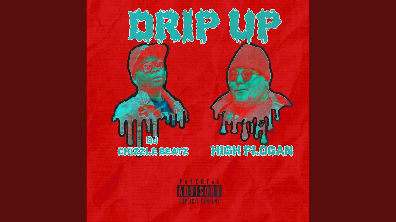 Drip Up (feat. Dj Chizzle Beatz)