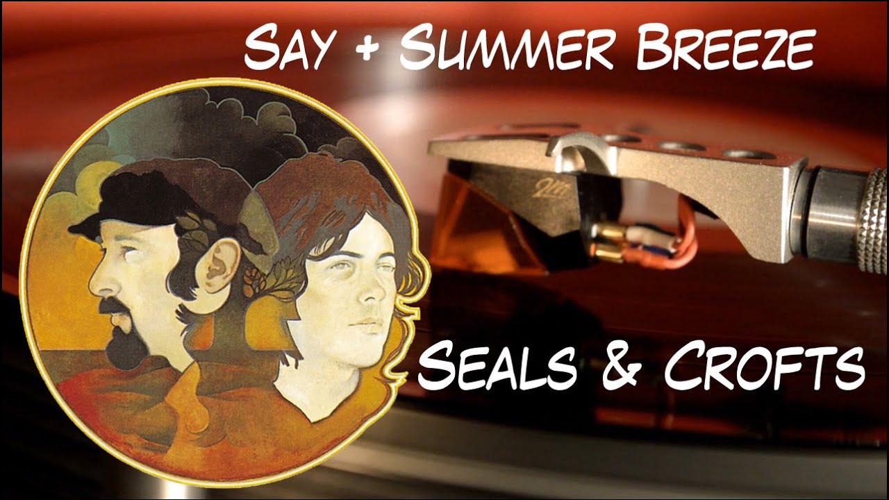 Seals & Crofts Say/Summer Breeze (Vinyl Half Speed mastered ) 1972