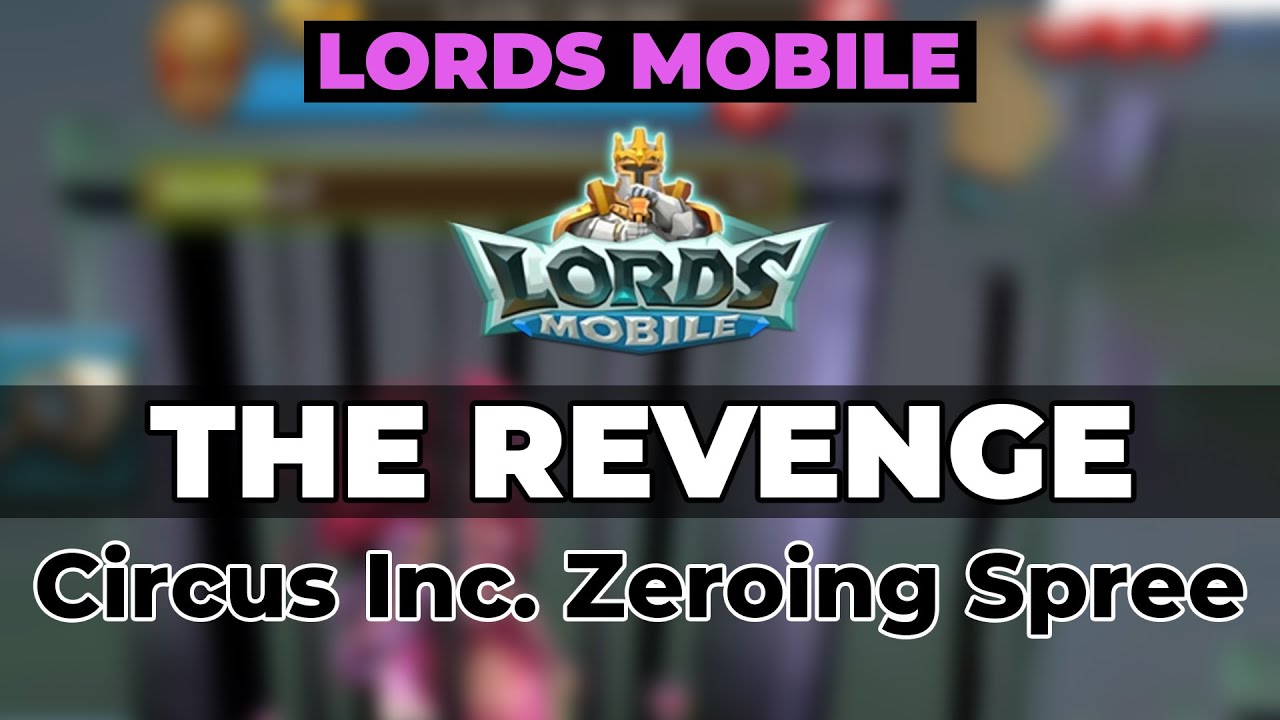 Lords Mobile: THE REVENGE - CIRCUS INC. Zeroing Spree