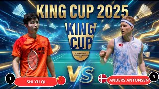 SHI YU QI (CHN) VS ANDERS ANTONSEN (DEN) | FINAL KING CUP 2025