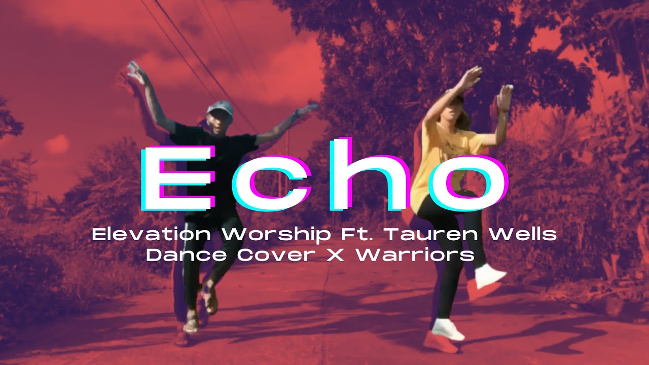 Echo by Elevation Worship ft. Tauren Wells (Dance Cover x WARRIORS)