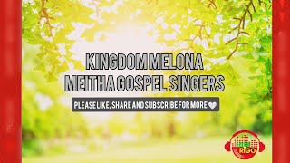 Kingdom Melona - Meitha Gospel Singers