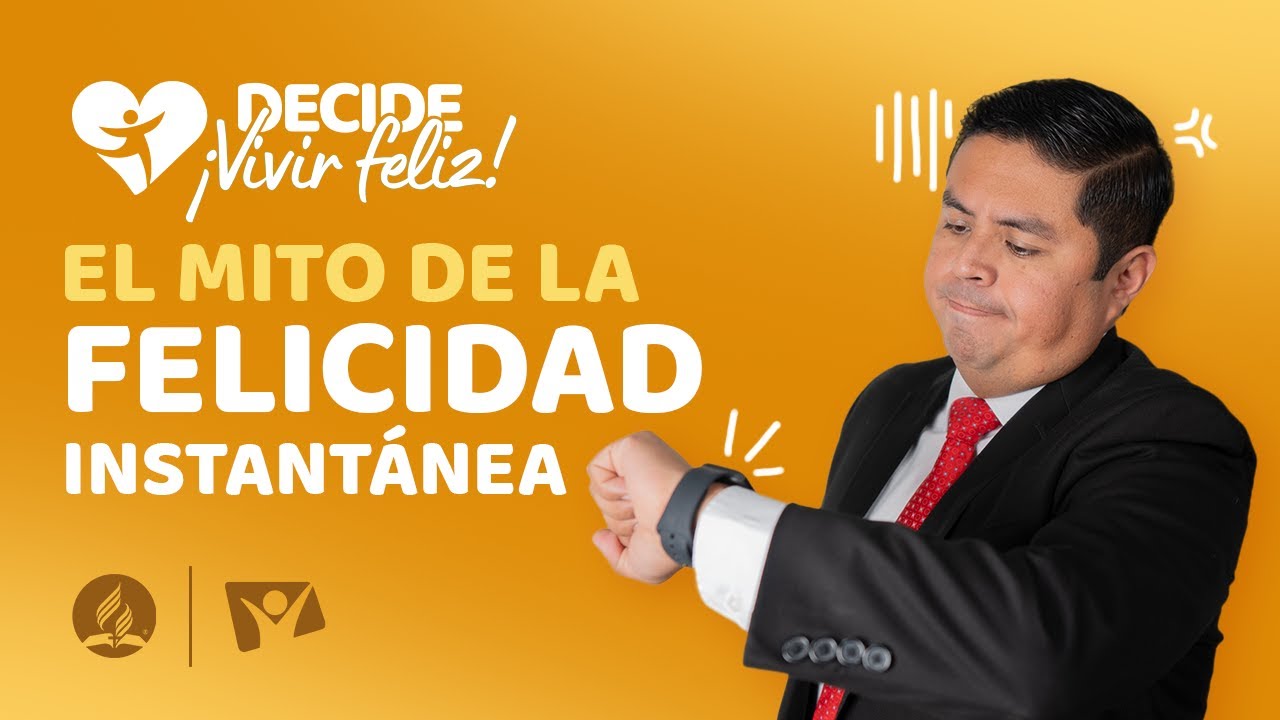 El mito de la felicidad instantánea - ¡Decide Vivir Feliz!