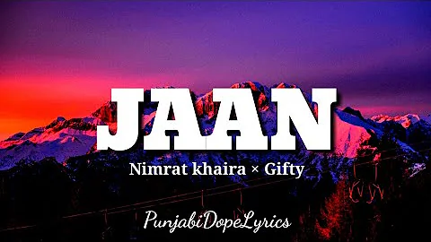 Jaan(lyrics) - Nimrat khaira - Gifty - New punjabi song 2021- Latest punjabi songs 2021