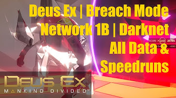 Deus Ex | Breach Walkthrough Guide | Network 1B | Darknet Nodes | All Data & Speedruns