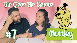 Bir Çizer Bir Çizmez - Muttley