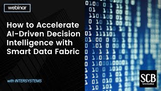 How to Accelerate AI-Driven Decision Intelligence with Smart Data Fabric
