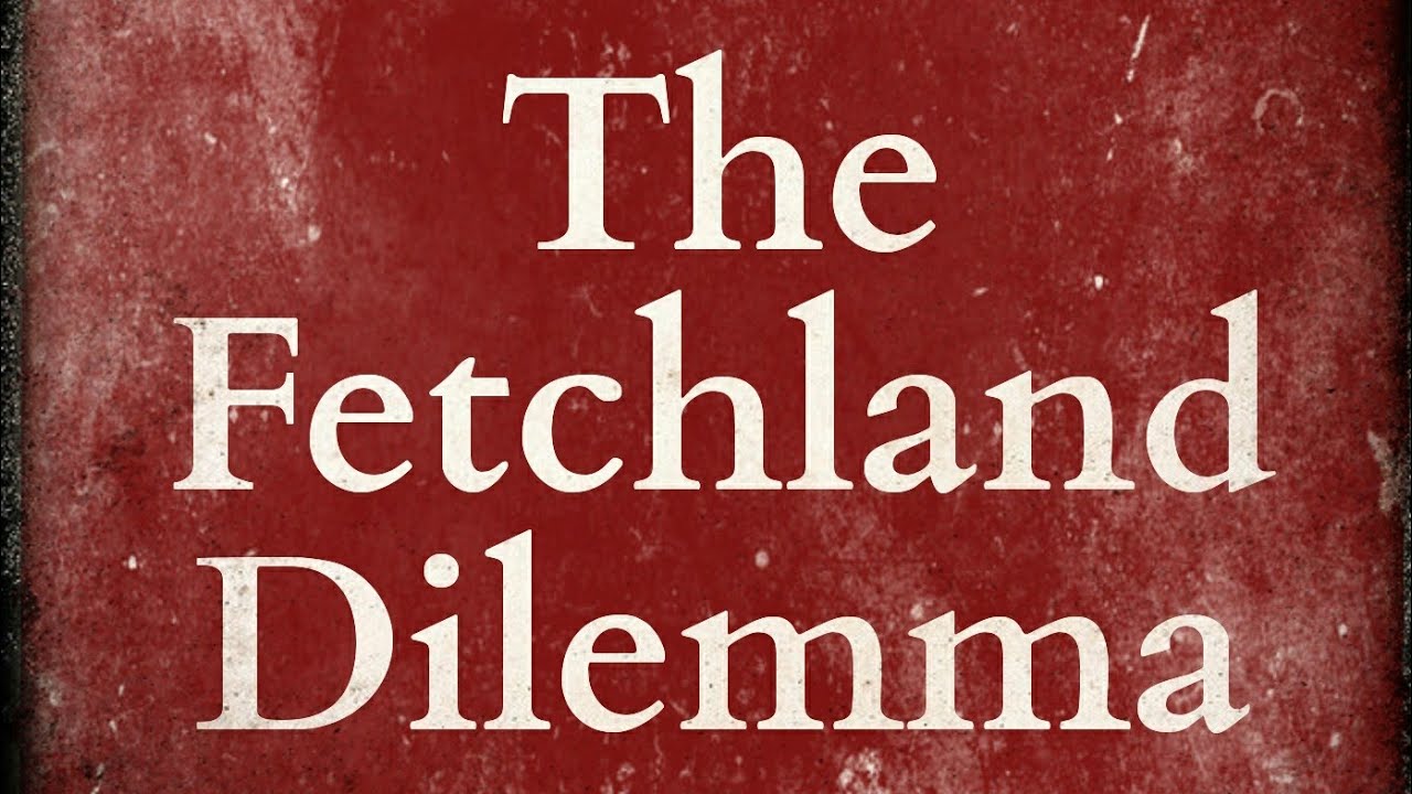 MTG Anarchy Discussions - The Fetchland Dilemma