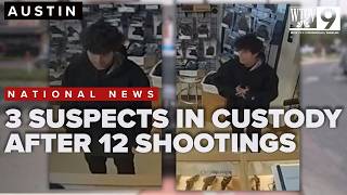 3 suspects apprehended following 12 shootings in Austin