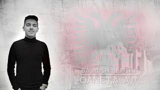 Bajrush Berisha - Qane Kalaja