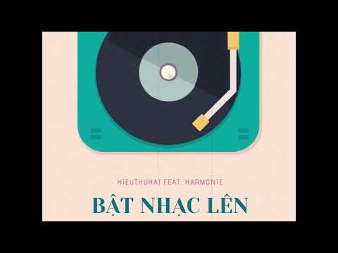 HIEUTHUHAI – Bật Nhạc Lên ft. Harmonie (prod. by NEMYA)