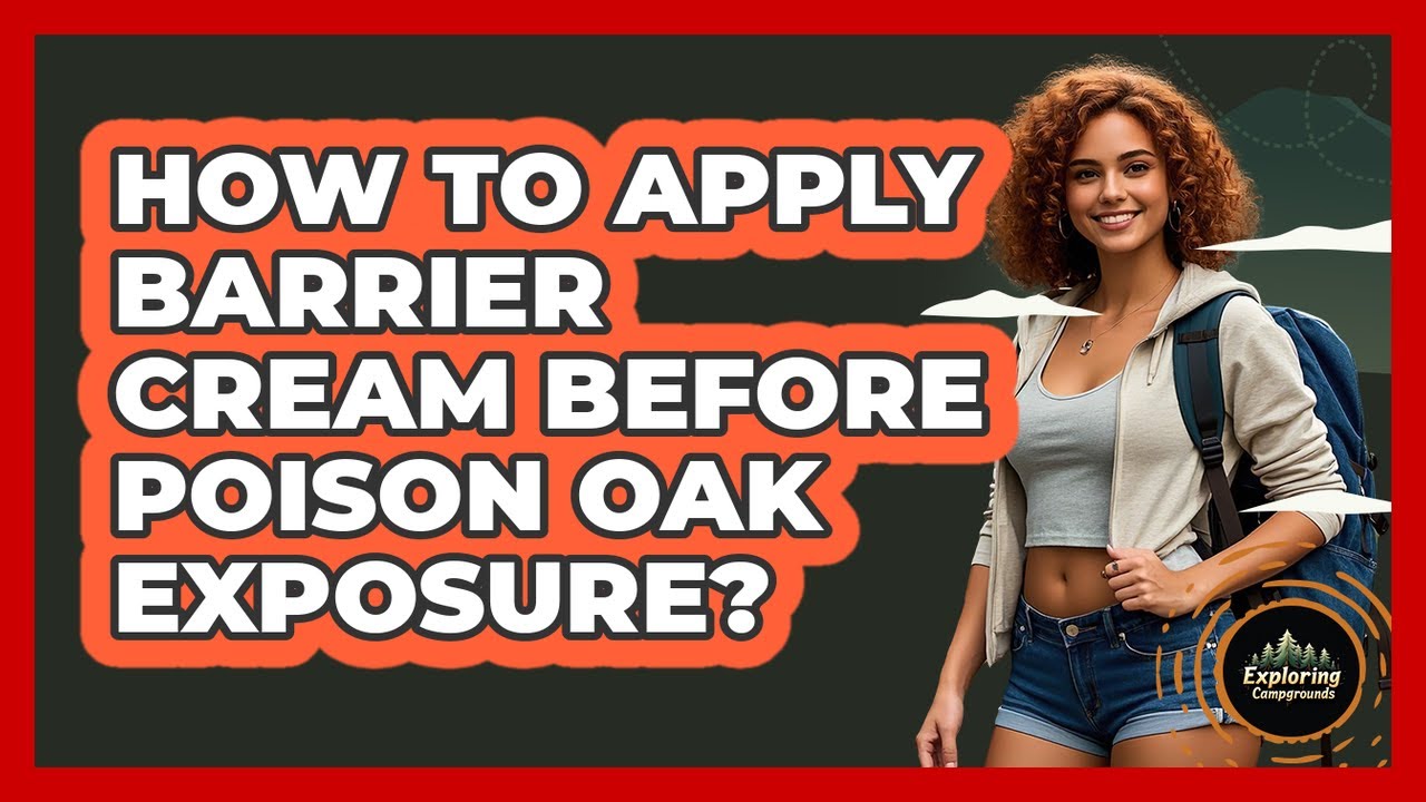 How To Apply Barrier Cream Before Poison Oak Exposure?