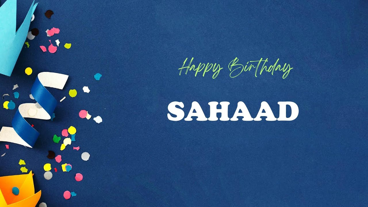 SAHAAD Birthday Song – Happy Birthday SAHAAD