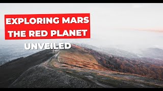 Exploring Mars  The Red Planet Unveiled