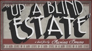 Up a Blind Estate | Action-Comedy Short Film
