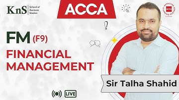 KnS I F9 | Financial Management I Lecture 04 |  Sir Talha Shahid | 2024