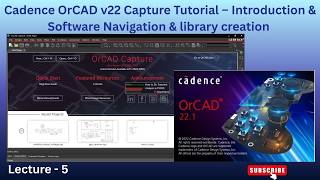 Cadence OrCAD v22 Capture Tutorial Introduction & Software Navigation & library creation | Lecture 5