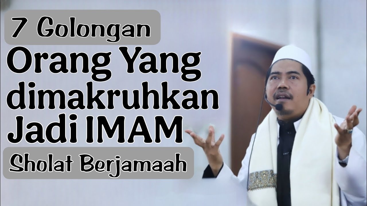 7 Golongan Orang Yang dimakruhkan untuk jadi Imam Sholat Berjamaah | KH Fakhruddin Al Bantani