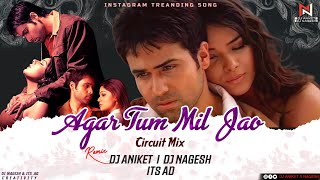 Agar Tum Mil Jao ( Circuit Mix ) Dj Aniket Nagesh | Bina Tere Dilkash | Instagram Trending Song
