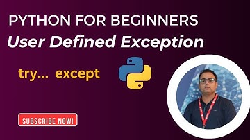 Python User-Defined Exceptions | Creating and Raising Custom Exceptions