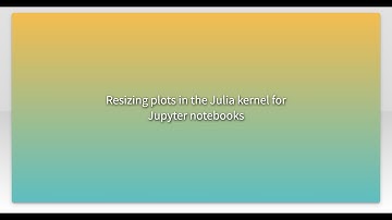 Resizing plots in the Julia kernel for Jupyter notebooks