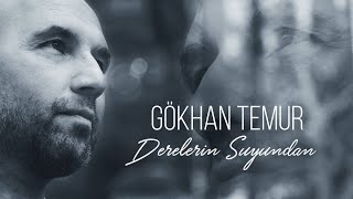 Gökhan Temur - Derelerin Suyundan (Official Lyrics Video) Resimi