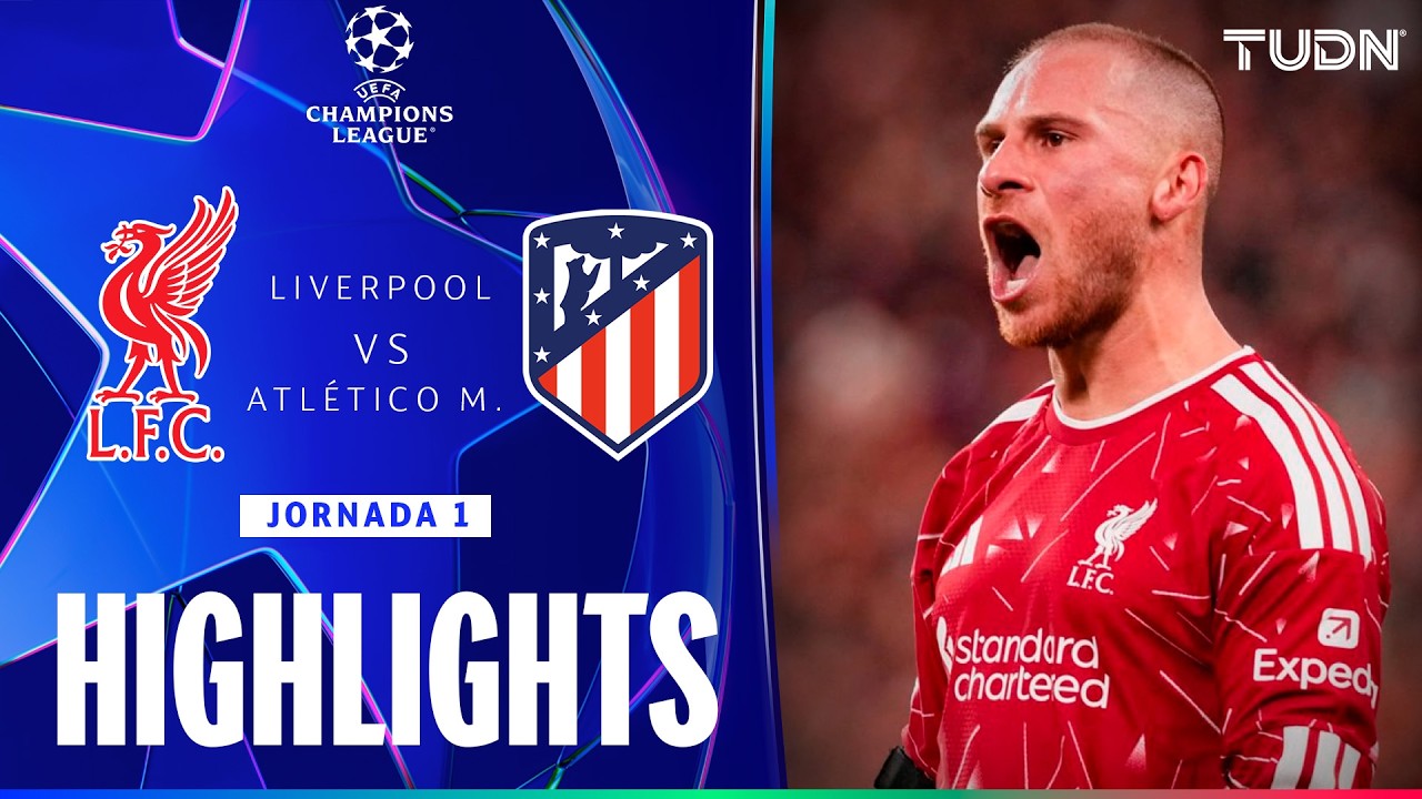 HIGHLIGHTS - Liverpool vs Atlético de Madrid | UEFA Champions League - Jornada 1 Fase de Liga | TUDN