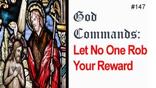 147-God Commands - Let No One Rob Your Reward