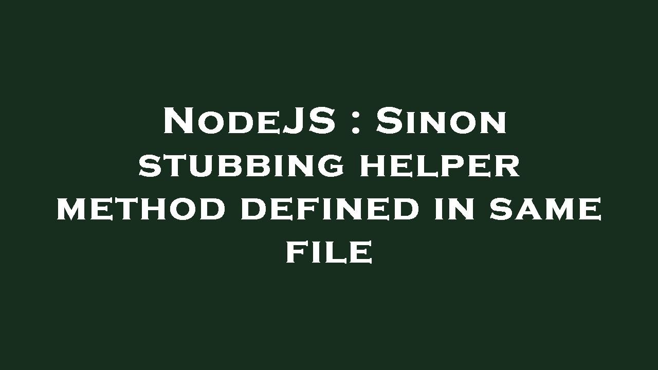 NodeJS : Sinon stubbing helper method defined in same file - YouTube